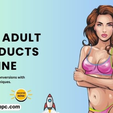 Sell Adult Products Online through Advertising Platforms: Strategies and Best Practices