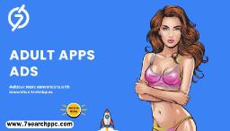 Adult Apps Advertising: Strategies for Maximizing Reach and Engagement