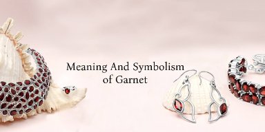 Garnet : Meaning, Symbolism, Benefits, Uses And Cleaning - The Ultimate Guide