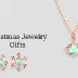 Christmas Jewelry Gifts - Surprise For Your Loved Ones