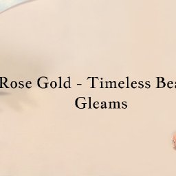 Rose Gold Jewelry: Wearing It Right - Your Guide