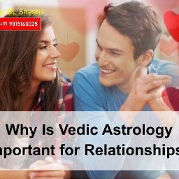 why-is-vedic-astrology-important-for-relationships